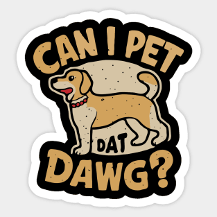 Can I Pet Dat Dawg? Funny Dog Sticker